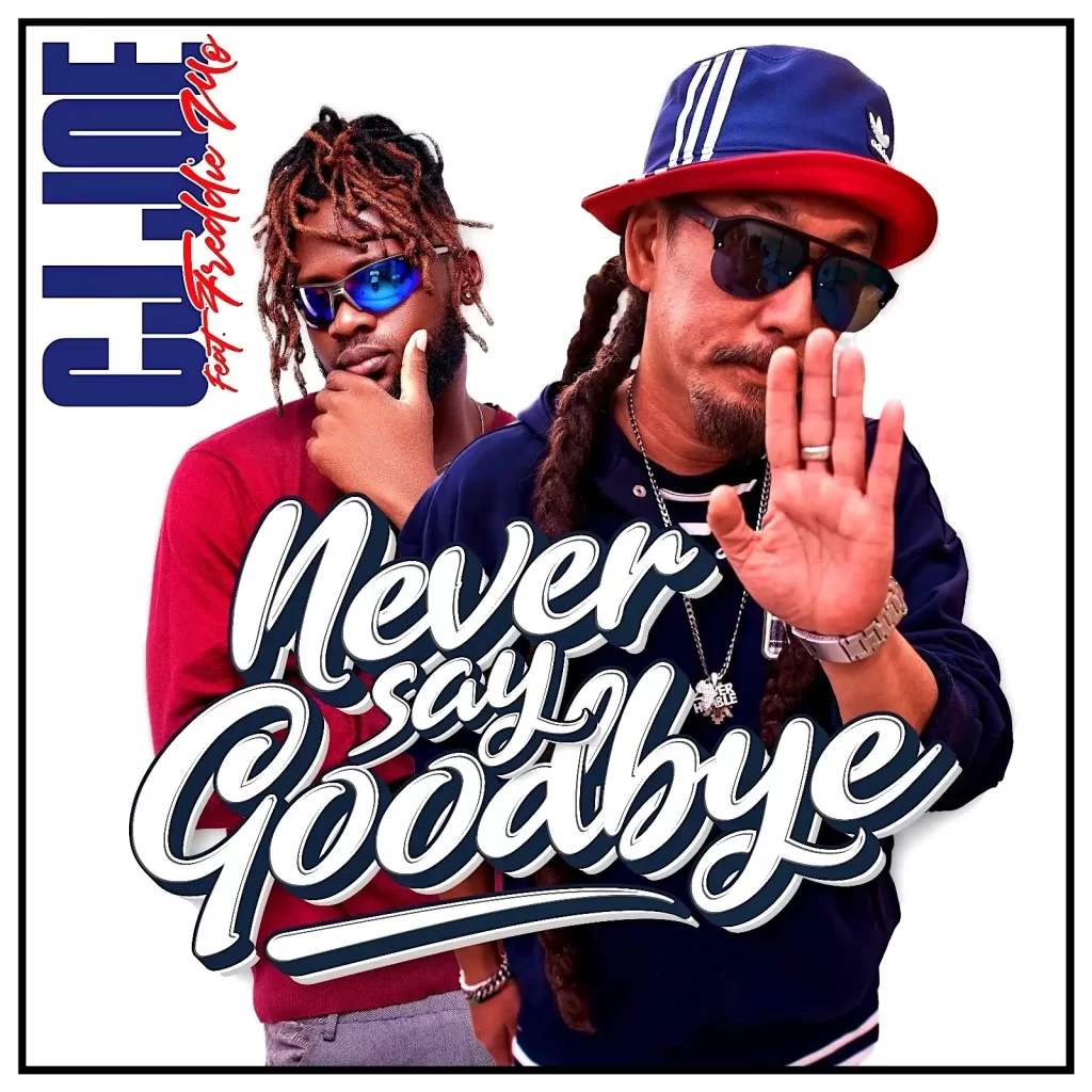 CJ Joe Ft Freddie Mo - Never Say Goodbye (Single)